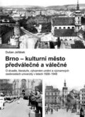 Kniha: Brno - kulturní město předválečné a válečné (Dušan Jeřábek). Barrister & Principal, 2007 Kniha: Brno - kulturní město předválečné a válečné (Dušan Jeřábek). Barrister & Principal, 2007