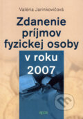 Zdanenie príjmov fyzickej osoby v roku 2007 - Valéria Jarinkovičová, Epos, 2007
