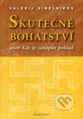 Kniha: Skutečné bohatství (Valerij Sinelnikov). Valentýna Lymarenko-Novodarská - Zvonící cedry, 2007 Kniha: Skutečné bohatství (Valerij Sinelnikov). Valentýna Lymarenko-Novodarská - Zvonící cedry, 2007