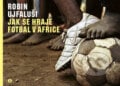 Jak se hraje fotbal v Africe - Robin Ujfaluši, Gutenberg, 2007