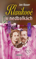 Kniha: Klasikové v nedbalkách (Jan Bauer). Moba, 2007 Kniha: Klasikové v nedbalkách (Jan Bauer). Moba, 2007