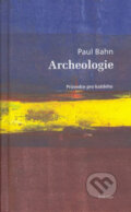 Kniha: Archeologie (Paul Bahn), 2007 Kniha: Archeologie (Paul Bahn), 2007