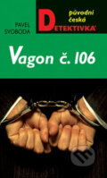 Kniha: Vagon č. 106 (Pavel Svoboda). Moba, 2007 Kniha: Vagon č. 106 (Pavel Svoboda). Moba, 2007