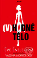Kniha: (V)hodné tělo (Eve Ensler). Jota, 2007 Kniha: (V)hodné tělo (Eve Ensler). Jota, 2007