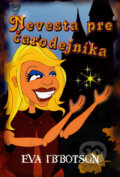 Kniha: Nevesta pre čarodejníka (Eva Ibbotson). Arkus, 2007 Kniha: Nevesta pre čarodejníka (Eva Ibbotson). Arkus, 2007