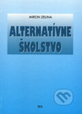 Kniha: Alternatívne školstvo (Miron Zelina). IRIS, 2000 Kniha: Alternatívne školstvo (Miron Zelina). IRIS, 2000