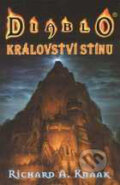Kniha: Diablo - Království stínů (Richard A. Knaak). FANTOM Print, 2007 Kniha: Diablo - Království stínů (Richard A. Knaak). FANTOM Print, 2007