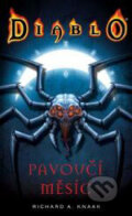 Kniha: Diablo - Pavoučí měsíc (Richard A. Knaak). FANTOM Print, 2007 Kniha: Diablo - Pavoučí měsíc (Richard A. Knaak). FANTOM Print, 2007