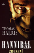 Kniha: Hannibal - Zrození (Thomas Harris). Alpress, 2007 Kniha: Hannibal - Zrození (Thomas Harris). Alpress, 2007