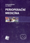 Perioperační medicína - Anthony Nicholls, Iain Wilson, Galén, 2006