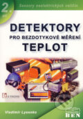 Kniha: Detektory pro bezdotykové měření teplot 2 (Vladimír Lysenko). BEN - technická literatura, 2005 Kniha: Detektory pro bezdotykové měření teplot 2 (Vladimír Lysenko). BEN - technická literatura, 2005