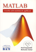 Kniha: MATLAB - tvorba uživatelských aplikací (Bohuslav Doňar a Karel Zaplatílek), 2005 Kniha: MATLAB - tvorba uživatelských aplikací (Bohuslav Doňar a Karel Zaplatílek), 2005