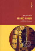 Kniha: Vrabec v hrsti (Martin Pilař). Dokořán, 2005 Kniha: Vrabec v hrsti (Martin Pilař). Dokořán, 2005