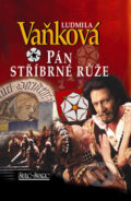 Kniha: Pán stříbrné růže (Ludmila Vaňková). Šulc - Švarc, 2007 Kniha: Pán stříbrné růže (Ludmila Vaňková). Šulc - Švarc, 2007