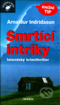 Kniha: Smrtící intriky (Arnaldur Indridason). Moba, 2007 Kniha: Smrtící intriky (Arnaldur Indridason). Moba, 2007
