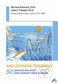 Kniha: Ako zlyháva terapeut (Bernard Schwartz a John V. Flowers). Vydavateľstvo F, 2007 Kniha: Ako zlyháva terapeut (Bernard Schwartz a John V. Flowers). Vydavateľstvo F, 2007