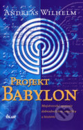 Kniha: Projekt: Babylon (Andreas Wilhelm). Ikar, 2007 Kniha: Projekt: Babylon (Andreas Wilhelm). Ikar, 2007