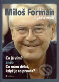 Kniha: Co já vím? (Jan Novák a Miloš Forman). Bookman, 2007 Kniha: Co já vím? (Jan Novák a Miloš Forman). Bookman, 2007
