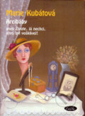 Kniha: Arcibáby (Marie Kubátová). Sláfka, 2005 Kniha: Arcibáby (Marie Kubátová). Sláfka, 2005