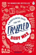 Kniha: A Mindfulness Guide for the Frazzled (Ruby Wax). Penguin Books, 2016 Kniha: A Mindfulness Guide for the Frazzled (Ruby Wax). Penguin Books, 2016