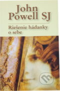 Kniha: Riešenie hádanky o sebe (John Powell). , 2011 Kniha: Riešenie hádanky o sebe (John Powell). , 2011