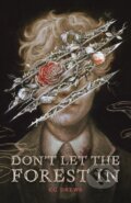 Kniha: Don't Let the Forest In (CG Drews). Feiwel and Friends, 2024 Kniha: Don't Let the Forest In (CG Drews). Feiwel and Friends, 2024