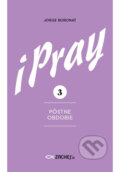 Kniha: iPray 3: Pôstne obdobie (Jorge Boronat). Zachej, 2026 Kniha: iPray 3: Pôstne obdobie (Jorge Boronat). Zachej, 2026