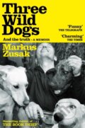 Kniha: Three Wild Dogs (and the truth) (Markus Zusak). Pan Macmillan, 2026 Kniha: Three Wild Dogs (and the truth) (Markus Zusak). Pan Macmillan, 2026