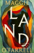 Kniha: Land (Maggie O'Farrell). Headline Book, 2026 Kniha: Land (Maggie O'Farrell). Headline Book, 2026