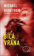 Kniha: Bílá vrána (Michael Robotham). Moba, 2026 Kniha: Bílá vrána (Michael Robotham). Moba, 2026