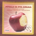 Hudební CD: Sľuk: Pýtala sa Eva Adama (Forza Music). Forza Music, 2010 Hudební CD: Sľuk: Pýtala sa Eva Adama (Forza Music). Forza Music, 2010
