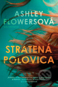 Kniha: Stratená polovica (Ashley Flowers a Alex Kiester), 2026 Kniha: Stratená polovica (Ashley Flowers a Alex Kiester), 2026