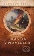 Kniha: Pravda v plamenech (Jaroslava Černá). Moba, 2026 Kniha: Pravda v plamenech (Jaroslava Černá). Moba, 2026