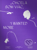 Kniha: Chcela som viac / I wanted more (Daniel Hupko a Jana Jablonická Zezulová). Múzeum mesta Bratislavy, 2025 Kniha: Chcela som viac / I wanted more (Daniel Hupko a Jana Jablonická Zezulová). Múzeum mesta Bratislavy, 2025