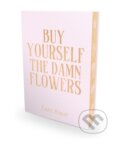 Kniha: Buy Yourself the Damn Flowers (Tam Kaur). Bonnier Books, 2026 Kniha: Buy Yourself the Damn Flowers (Tam Kaur). Bonnier Books, 2026