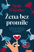 Kniha: Žena bez promile (Holly Whitaker). Nakladatelství KAZDA, 2026 Kniha: Žena bez promile (Holly Whitaker). Nakladatelství KAZDA, 2026