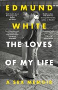 Kniha: The Loves of My Life (Edmund White). Bloomsbury, 2026 Kniha: The Loves of My Life (Edmund White). Bloomsbury, 2026
