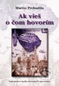 Kniha: Ak vieš o čom hovorím (Martin Prebudila). Vydavateľstvo Spolku slovenských spisovateľov, 2025 Kniha: Ak vieš o čom hovorím (Martin Prebudila). Vydavateľstvo Spolku slovenských spisovateľov, 2025