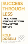 Kniha: Success Through Less (Rolf Dobelli). Atlantic Books, 2026 Kniha: Success Through Less (Rolf Dobelli). Atlantic Books, 2026