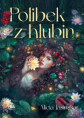 Kniha: Polibek z hlubin (Alicia Jasinska), 2026 Kniha: Polibek z hlubin (Alicia Jasinska), 2026