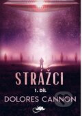 Kniha: Strážci 1. díl (Dolores Cannon). Centrum nejvyššího poznání, 2025 Kniha: Strážci 1. díl (Dolores Cannon). Centrum nejvyššího poznání, 2025