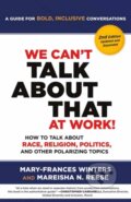 Kniha: We Can't Talk about That at Work! Second Edition (Mareisha Reese a Mary-Frances Winters). Berrett-Koehler Publishers, 2024 Kniha: We Can't Talk about That at Work! Second Edition (Mareisha Reese a Mary-Frances Winters). Berrett-Koehler Publishers, 2024