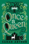 Kniha: Once a Queen (Sarah Arthur). , 2024 Kniha: Once a Queen (Sarah Arthur). , 2024