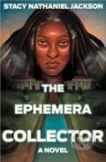 Kniha: The Ephemera Collector - A Novel (Stacy Nathaniel Jackson). , 1900 Kniha: The Ephemera Collector - A Novel (Stacy Nathaniel Jackson). , 1900