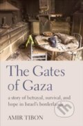 Kniha: The Gates of Gaza (Amir Tibon). Scribe Publications, 2024 Kniha: The Gates of Gaza (Amir Tibon). Scribe Publications, 2024