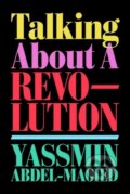 Kniha: Talking About a Revolution (Yassmin Abdel-Magied). , 2022 Kniha: Talking About a Revolution (Yassmin Abdel-Magied). , 2022