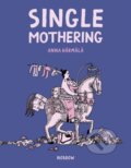 Kniha: Single Mothering (Anna Harmala). Nobrow, 2024 Kniha: Single Mothering (Anna Harmala). Nobrow, 2024