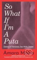Kniha: (So What) If I'm a Puta? (Amara Moira). , 2025 Kniha: (So What) If I'm a Puta? (Amara Moira). , 2025