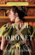 Kniha: To Catch a Coronet (Grace Hitchcock). , 2024 Kniha: To Catch a Coronet (Grace Hitchcock). , 2024