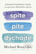 Kniha: Spite, pite, dýchajte (Michael Breus). Tatran, 2026 Kniha: Spite, pite, dýchajte (Michael Breus). Tatran, 2026